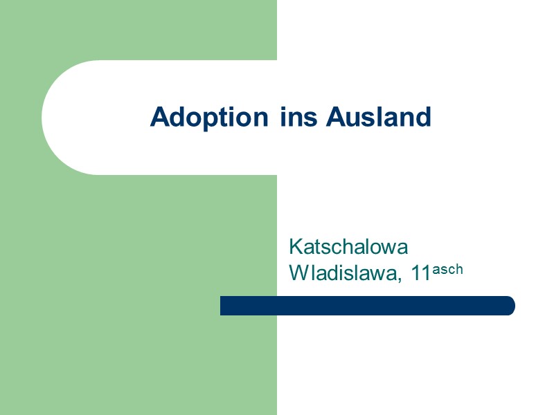 Adoption ins Ausland Katschalowa Wladislawa, 11asch